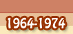 Years 1964 - 1974